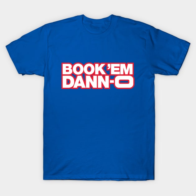 BOOK 'EM DANN-O! T-Shirt by fozzilized